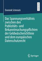 Das Spannungsverhältnis zwischen den Publizitäts- und Bekanntmachungspflichten der Geldwäscherichtlinie und dem europäischen Datenschutzrecht