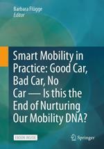 Smart Mobility in Practice: Good Car, Bad Car, No Car – Is this the End of Nurturing Our Mobility DNA?
