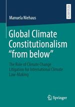 Global Climate Constitutionalism “from below”: The Role of Climate Change Litigation for International Climate Lawmaking