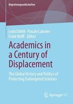 Academics in a Century of Displacement: The Global History and Politics of Protecting Endangered Scholars