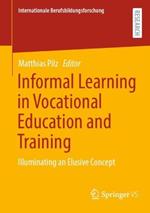 Informal Learning in Vocational Education and Training: Illuminating an Elusive Concept