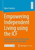 Empowering Independent Living using the ICF: An Unobtrusive Home Monitoring Sensor System for Older Adults