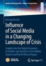 Influence of Social Media in a Changing Landscape of Crisis: Insights into the Digital Dynamics of Conflict and Activism in the Middle Eastern and North African Region