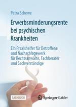 Erwerbsminderungsrente bei psychischen Krankheiten: Ein Praxishelfer für Betroffene und Nachschlagewerk für Rechtsanwälte, Fachberater und Sachverständige