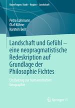 Landschaft und Gefühl – eine neopragmatistische Redeskription auf Grundlage der Philosophie Fichtes