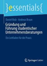 Gründung und Führung studentischer Unternehmensberatungen: Ein Leitfaden für die Praxis