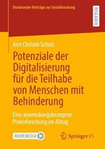 Potenziale der Digitalisierung für die Teilhabe von Menschen mit Behinderung: Eine anwendungsbezogene Praxisforschung im Alltag