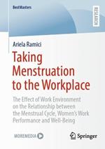 Taking Menstruation to the Workplace: The Effect of Work Environment on the Relationship between the Menstrual Cycle, Women’s Work Performance and Well-Being