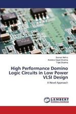 High Performance Domino Logic Circuits in Low Power VLSI Design