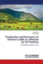 Production performance of Sahiwal cattle as affected by fat feeding