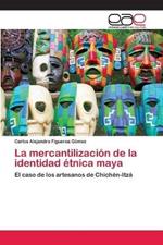 La mercantilizacion de la identidad etnica maya