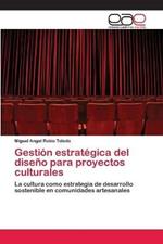 Gestion estrategica del diseno para proyectos culturales