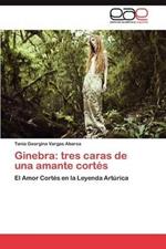 Ginebra: Tres Caras de Una Amante Cortes