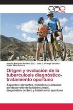 Origen y evolucion de la tuberculosis diagnostico-tratamiento oportuno