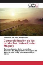 Comercializacion de los productos derivados del Maguey