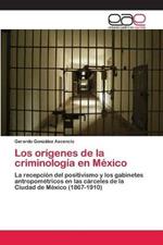 Los origenes de la criminologia en Mexico