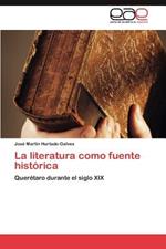 La Literatura Como Fuente Historica