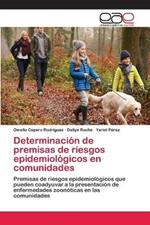 Determinacion de premisas de riesgos epidemiologicos en comunidades