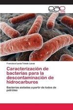 Caracterizacion de bacterias para la descontaminacion de hidrocarburos