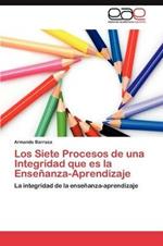 Los Siete Procesos de Una Integridad Que Es La Ensenanza-Aprendizaje