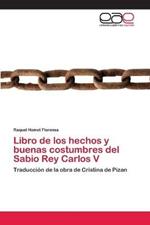 Libro de los hechos y buenas costumbres del Sabio Rey Carlos V