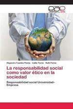 La responsabilidad social como valor etico en la sociedad