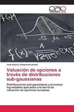 Valuacion de opciones a traves de distribuciones sub-gaussianas