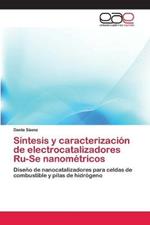 Sintesis y caracterizacion de electrocatalizadores Ru-Se nanometricos