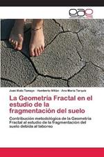 La Geometria Fractal en el estudio de la fragmentacion del suelo