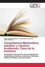 Competencia Matematica plantear y resolver problemas: Caso de la mediana