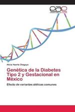 Genetica de la Diabetes Tipo 2 y Gestacional en Mexico