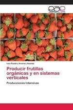 Producir frutillas organicas y en sistemas verticales