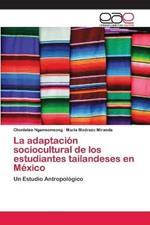 La adaptacion sociocultural de los estudiantes tailandeses en Mexico