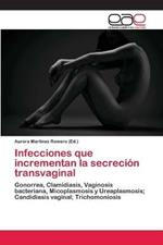 Infecciones que incrementan la secrecion transvaginal