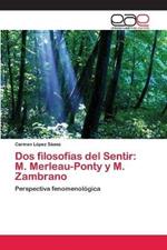 Dos filosofias del Sentir: M. Merleau-Ponty y M. Zambrano