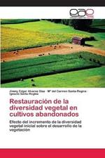 Restauracion de la diversidad vegetal en cultivos abandonados