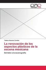 La renovacion de los aspectos plasticos de la escena mexicana