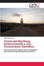 Teoria del Big Bang, Evolucionismo y una Cosmovision Cientifica