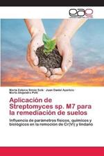 Aplicacion de Streptomyces sp. M7 para la remediacion de suelos