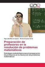 Preparacion de profesores en la resolucion de problemas matematicos