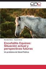 Encefalitis Equinas: Situacion Actual y Perspectivas Futuras