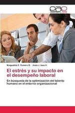 El estres y su impacto en el desempeno laboral