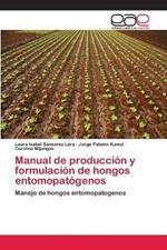 Manual de produccion y formulacion de hongos entomopatogenos