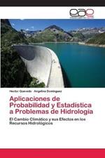 Aplicaciones de Probabilidad y Estadistica a Problemas de Hidrologia