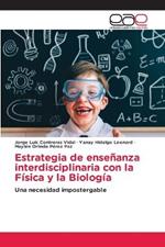 Estrategia de ensenanza interdisciplinaria con la Fisica y la Biologia