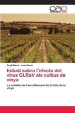 Estudi sobre l'efecte del virus GLRaV als cultius de vinya