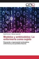 Modelos y antimodelos: La enfermeria como sujeto