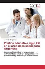 Politica educativa siglo XXI en el area de la salud para Argentina