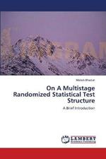 On A Multistage Randomized Statistical Test Structure