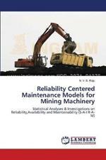 Reliability Centered Maintenance Models for Mining Machinery